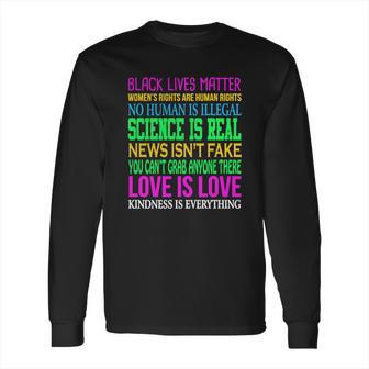 Love Is Love Science Is Real News Isnt Fake Quotes T-Shirt Long Sleeve T-Shirt | Favorety DE