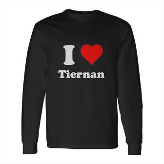 I Love Tiernan I Heart Tiernan Long Sleeve T-Shirt | Favorety UK