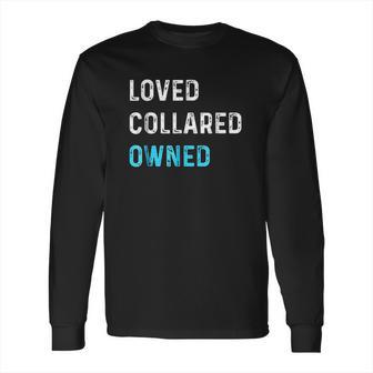 Loved Collared Owned Kinky Long Sleeve T-Shirt | Favorety DE