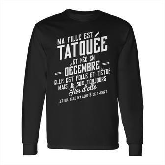 Ma Fille Est Tatouee Et Nee En Decembre Long Sleeve T-Shirt | Favorety DE