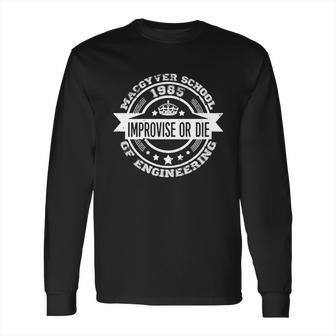 Macgyver School Of Engineering - Improvise Or Di T-Shirt Long Sleeve T-Shirt | Favorety DE