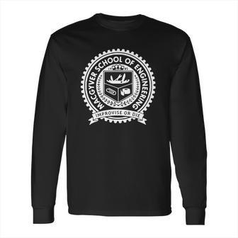 Macgyver School Of Engineering Improvise Or Die Long Sleeve T-Shirt | Favorety UK