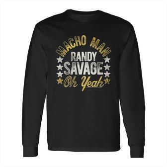 Macho Man Randy Savage Wrestler World Heavyweight Champ Oh Yeah Long Sleeve T-Shirt | Favorety CA