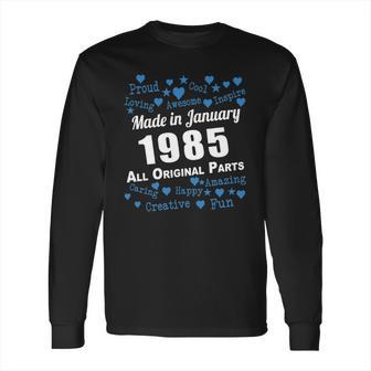 Made In January 1985 All Original Parts Shirts January 1985 T-Shirt Born January 1985 January 1985 All Original Parts 1985S Shirts Born In January 1985 Long Sleeve T-Shirt | Favorety