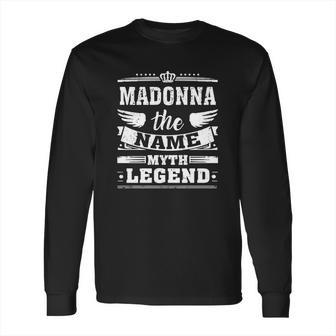 Madonna The Name The Myth The Legend Tshirt Long Sleeve T-Shirt | Favorety CA