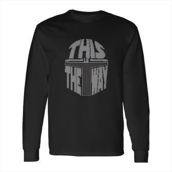 This Is The Way The Mandalorian Gift Long Sleeve T-Shirt | Favorety CA