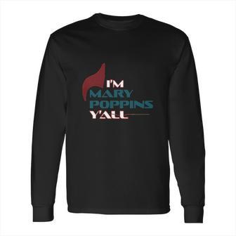 Im Mary Poppins Yall Long Sleeve T-Shirt | Favorety UK