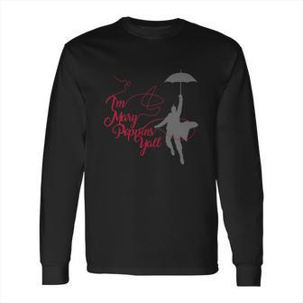 Im Mary Poppins Yall V2 T-Shirt Long Sleeve T-Shirt | Favorety UK