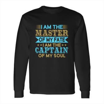 I Am The Master Of My Fate I Am The Captain Of My Soul Long Sleeve T-Shirt | Favorety CA