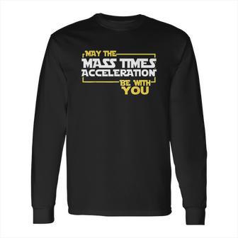 May Times Acceleration Be With You Science Fun Men Long Sleeve T-Shirt | Favorety DE