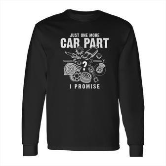 Mechanic Just One Mor Car Part Long Sleeve T-Shirt | Favorety