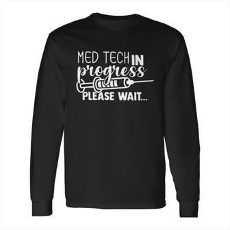 Med Tech In Progress Please Wait Long Sleeve T-Shirt | Favorety DE