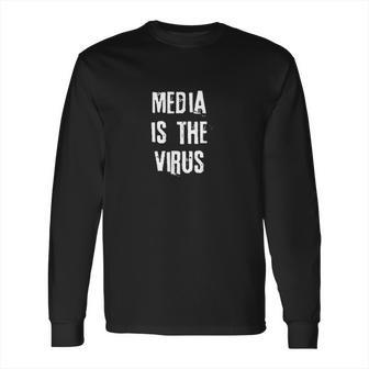 The Media Is The Virus Long Sleeve T-Shirt | Favorety AU