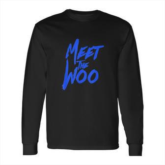 Meet The Woo For Hip Hop Music Fans Rap Lyrics Long Sleeve T-Shirt | Favorety UK