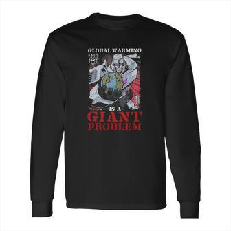 Megatron Global Warming Is A Giant Problem Long Sleeve T-Shirt | Favorety