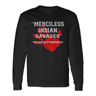 Merciless Indian Savages – Declaration Of Independence Red Hand Long Sleeve T-Shirt | Favorety AU