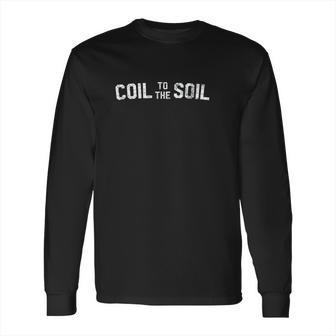 Metal Detecting Coil To The Soil Funny Vintage Long Sleeve T-Shirt | Favorety