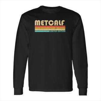 Metcalf Surname Funny Retro Vintage 80S 90S Long Sleeve T-Shirt | Favorety DE