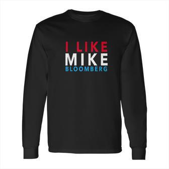 I Like Mike Bloomberg Long Sleeve T-Shirt | Favorety UK