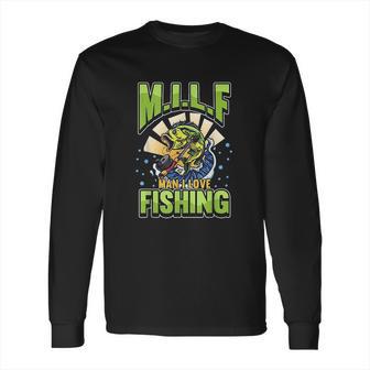 Milf Man I Love Fishing Fisherman Milf Man Love Angler Long Sleeve T-Shirt | Favorety CA