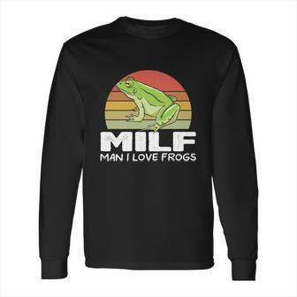 Milf Man I Love Frogs Funny Saying Frog Lovers Long Sleeve T-Shirt | Favorety UK