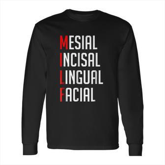 Milf Mesial Incisal Lingual Facial Funny Dental Long Sleeve T-Shirt | Favorety