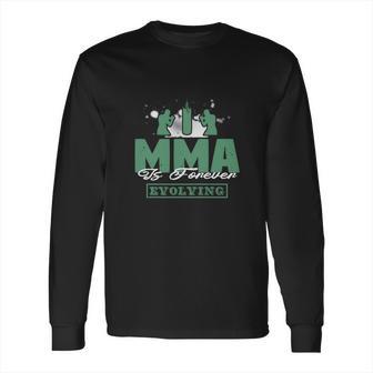 Mma Is Forever Evolving Long Sleeve T-Shirt | Favorety