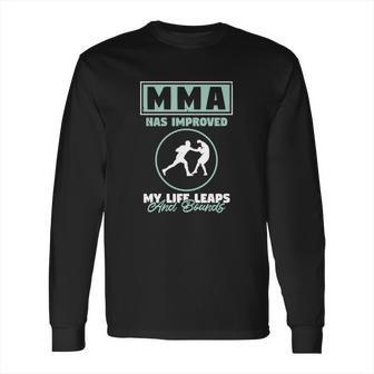 Mma Has Improved My Life Long Sleeve T-Shirt | Favorety DE