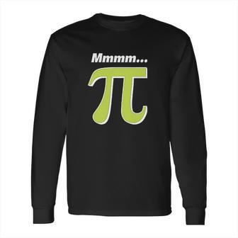 Mmm Pi Funny Pi Day Math Joke Long Sleeve T-Shirt | Favorety