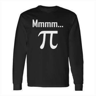 Mmm Pi Symbol Nerd Funny Pi Day Long Sleeve T-Shirt | Favorety