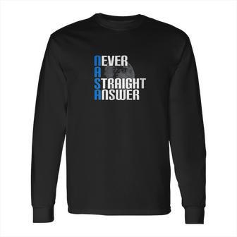 Moon Landing Hoax Nasa Never A Straight Answer Long Sleeve T-Shirt | Favorety AU