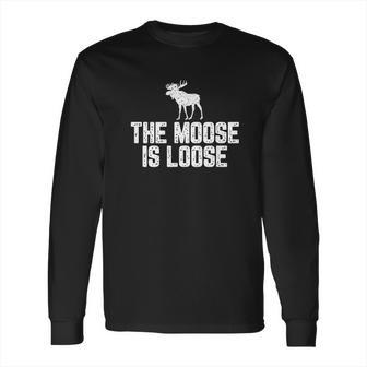 The Moose Is Loose Vintage Long Sleeve T-Shirt | Favorety