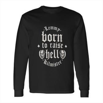 Motorhead Lemmy Born To Raise Long Sleeve T-Shirt | Favorety UK