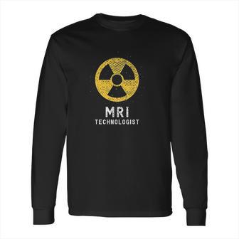 Mri Technologist Radiology Technician Xray Ct Mri Tech Long Sleeve T-Shirt | Favorety CA