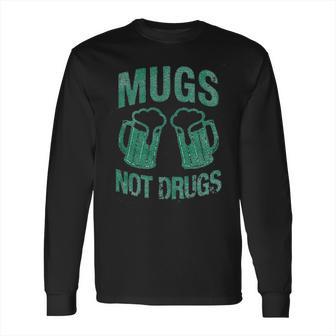 Mugs Not Drugs Long Sleeve T-Shirt | Favorety DE