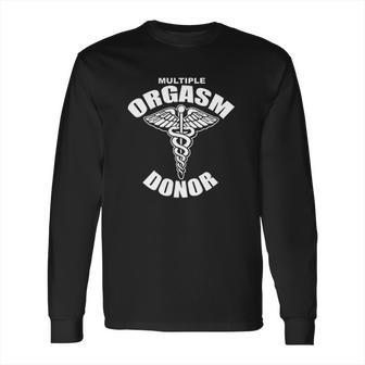 Multiple Orgasm Donor Long Sleeve T-Shirt | Favorety UK