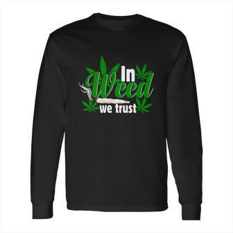 I N W E E D W E T R U S T Long Sleeve T-Shirt | Favorety UK