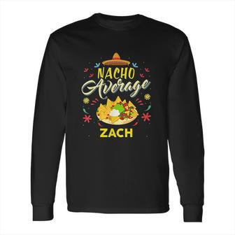 Nacho Average Zach Long Sleeve T-Shirt | Favorety CA