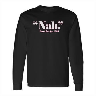 Nah Rosa Parks Back Of The Bus Long Sleeve T-Shirt | Favorety