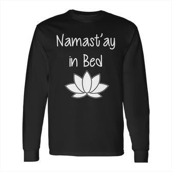 Namastay In Bed Long Sleeve T-Shirt | Favorety UK