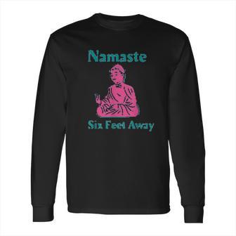 Namaste Six Feet Away 6 Feet Social Distancing Long Sleeve T-Shirt | Favorety AU