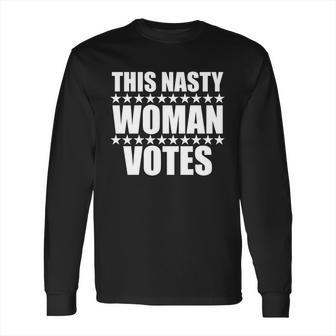 This Nasty Woman Votes Long Sleeve T-Shirt | Favorety DE