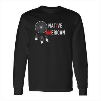 I Am Native American Dream Catcher Long Sleeve T-Shirt | Favorety