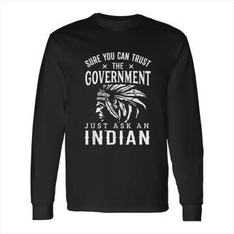 Native American Trust Government Long Sleeve T-Shirt | Favorety UK