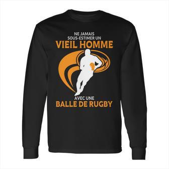 Ne Jamais Sous Estimer Un Vieil Homme Avec Une Balle De Rugby Long Sleeve T-Shirt | Favorety DE