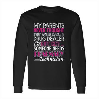 Need Pharmacy Technician Long Sleeve T-Shirt | Favorety