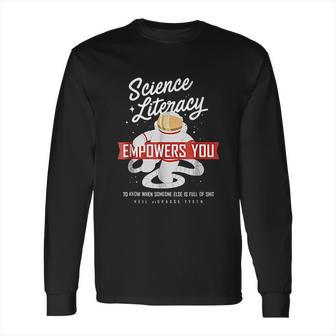 Neil Degrasse Tyson Science Literacy Quote Astronaut Long Sleeve T-Shirt | Favorety DE