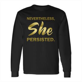 Nevertheless She Persisted Gold Signature Long Sleeve T-Shirt | Favorety