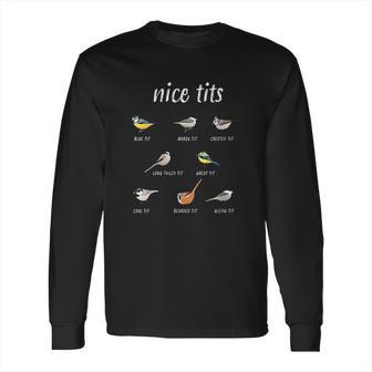 Nice Tits Funny Bird Watching Gift Long Sleeve T-Shirt | Favorety