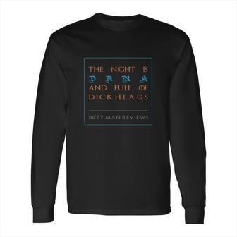 The Night Is Dark And Full Of Dickheads Long Sleeve T-Shirt | Favorety DE